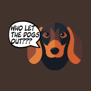 Who let the dogs out? T-Shirt