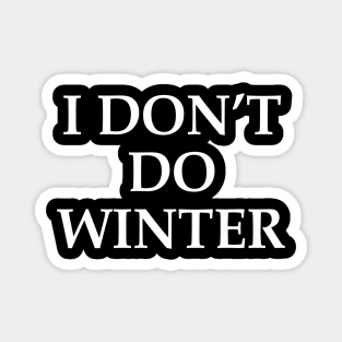 I Don't Do Winter Magnet