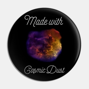 Made with cosmic dust Pin