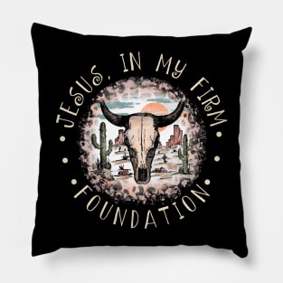 Jesus in my firm Foundation Bull Skull Desert Pillow