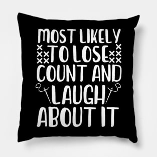 Most Likely To Lose Count And Laugh About It Pillow