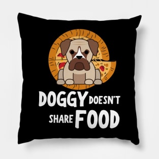 DOGGY DOESN'T SHARE FOOD Pillow