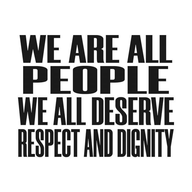 Respect Dignity BLM Social Justice Equality by Mellowdellow