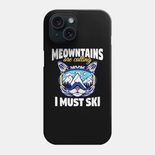Meowntains Are Calling I Must Ski Funny Cat Phone Case