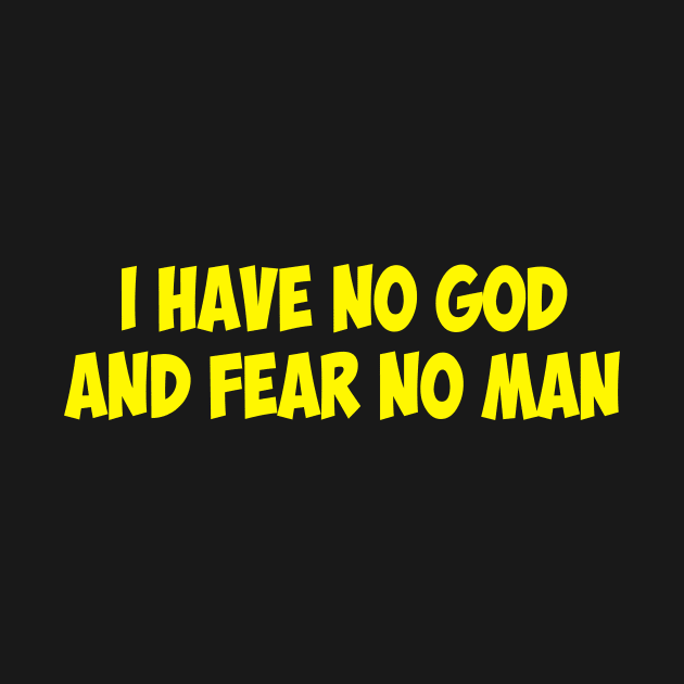 I Have No God And Fear No Man by MishaHelpfulKit