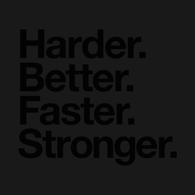 Harder. Better. Faster. Stronger. (black) by conform