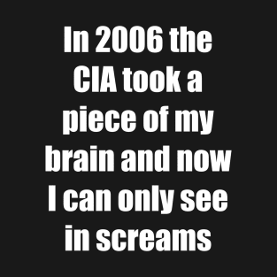 CIA Took a Piece of My Brain T-Shirt