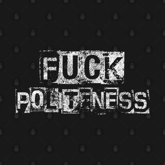 Fuck Politeness by CAUTODIPELO