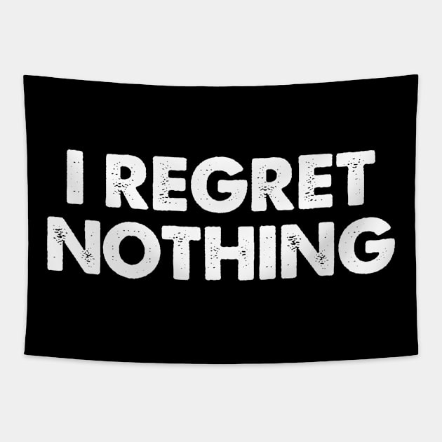 I REGRET NOTHING Tapestry by TShirtHook