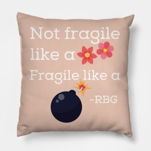 Fragile like a BOMB RBG Pillow