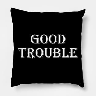 GOOD TROUBLE Pillow