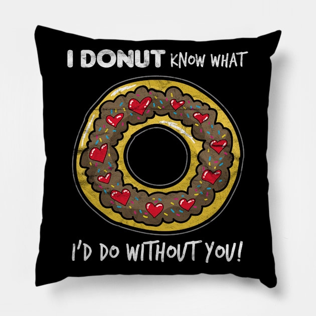 I Donut Know What I'd Do Without You Pillow by AlphaDistributors