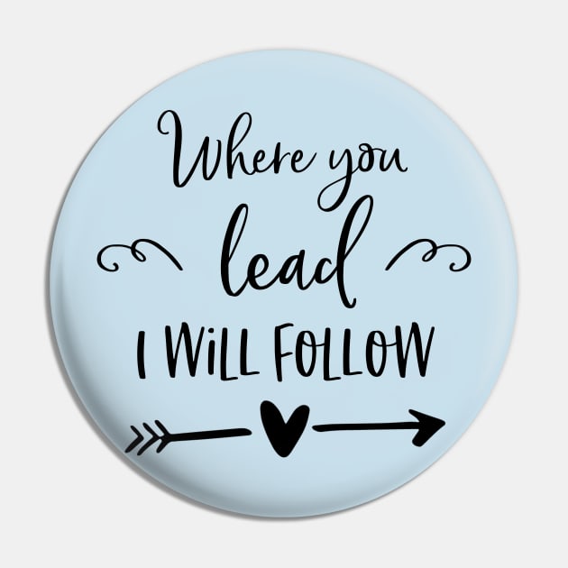 Where you lead I will follow Pin by Stars Hollow Mercantile