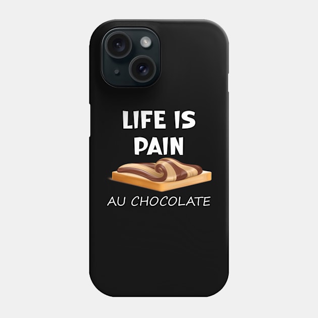 Life is Pain au Chocolat Funny French Pastry Phone Case by SavageArt ⭐⭐⭐⭐⭐