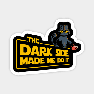 The Dark Side Made Me Do It Magnet