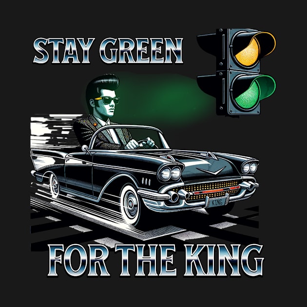 Street Racing I Dont Stop For Cops Stay Green For The King by Dezinesbyem Designs