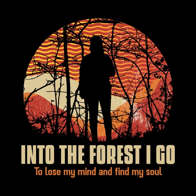 Into the Forest I Go To Lose my Mind Find my Soul Hiking Outdoors Funny Hiking Adventure Hiking by TV Dinners