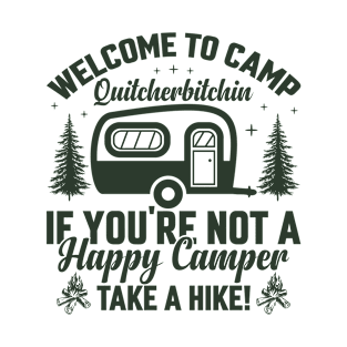 Welcome to camp Quitcherbitchin T-Shirt