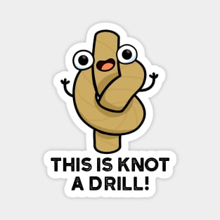 This Is Knot A Drill Cute Rope Pun Magnet