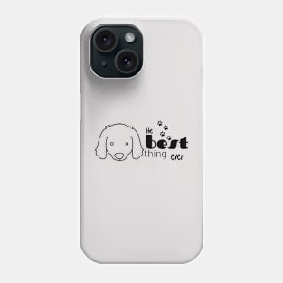 the best thing ever dog Phone Case