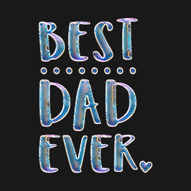 BEST ..... DAD EVER by MACIBETTA