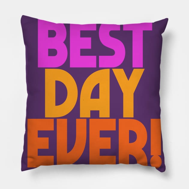 Best Day Ever! Positivity Statement Design Pillow by DankFutura