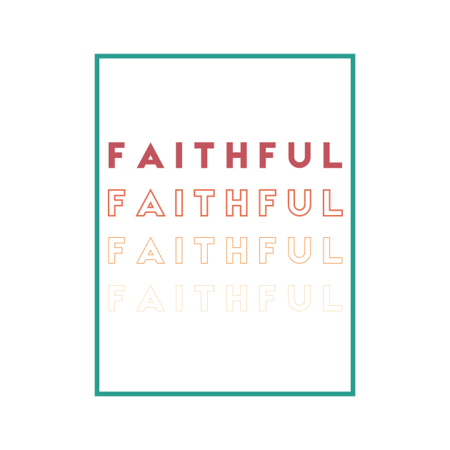 FAITHFUL by GodInspired