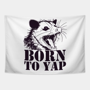 Born to yap opossum Tapestry