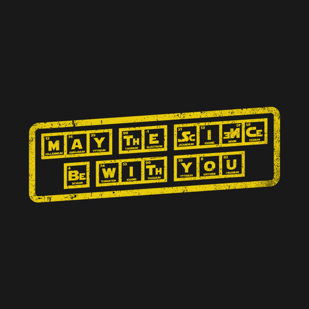 May the Science be with You by kg07_shirts