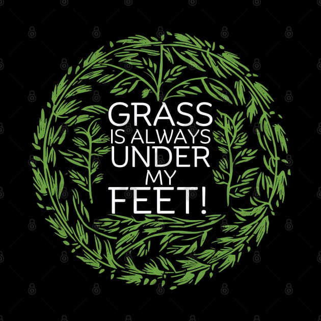 Grass is always under my feet! by NomiCrafts