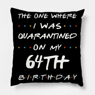 Quarantined On My 64th Birthday Pillow