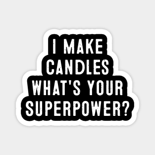 I Make Candles What's Your Superpower? Magnet