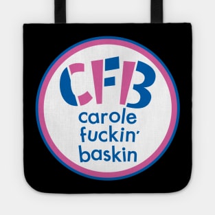 Carole Fuckin' Baskin Tote