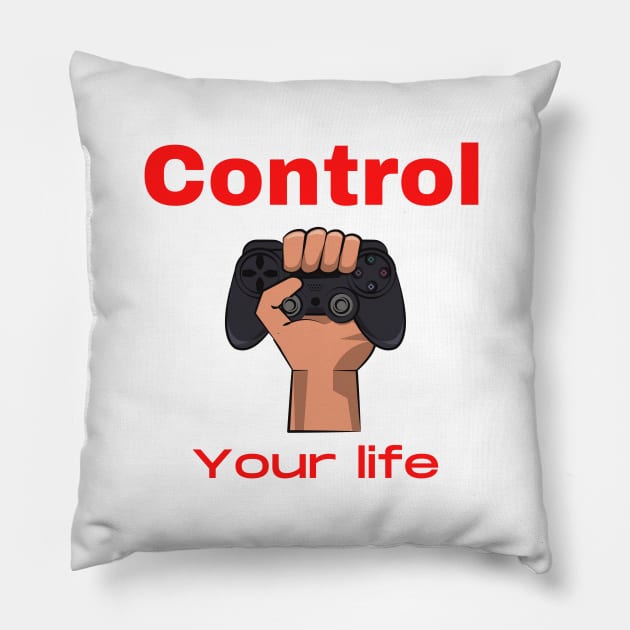 CONTROL YOUR LIFE Pillow by Boga