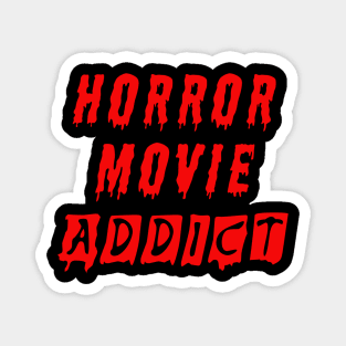 Horror Movie Addict Magnet