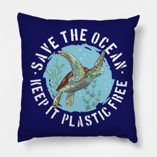 Save The Ocean Keep It Plastic Free Pillow