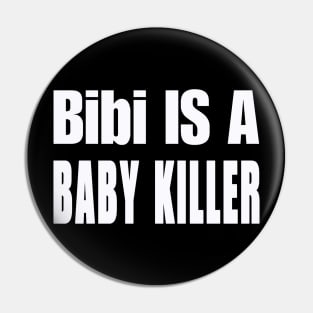 Bibi IS A Baby Killer - White - Front Pin