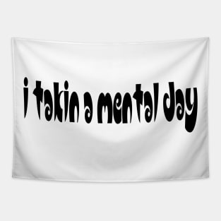 I TAKIN A MENTAL DAY - IN BLACK - FETERS AND LIMERS – CARIBBEAN EVENT DJ GEAR Tapestry