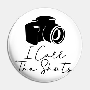 I Call The Shots Pin