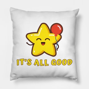 It's All Good Pillow