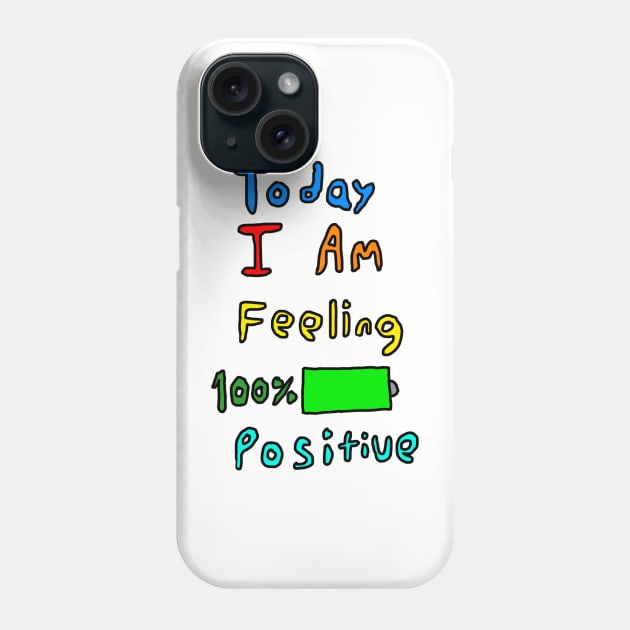 Today I Am Feeling 100% Positive Phone Case by Usagicollection