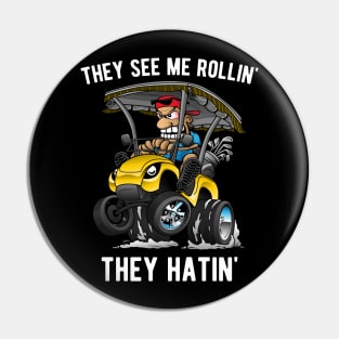 They See Me Rollin' They Hatin' Funny Golf Cart Cartoon Pin