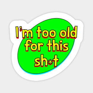 Too Old Magnet