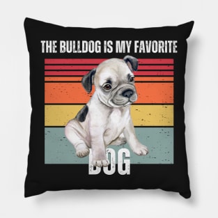 The bulldog is my favorite dog Pillow