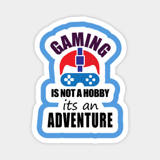 Gaming is mot a Hobby its an Adventure Magnet