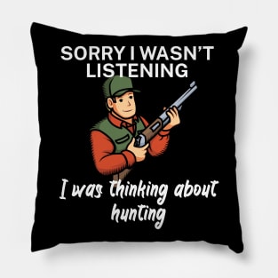 Sorry I wasn’t listening I was thinking about Hunting Pillow