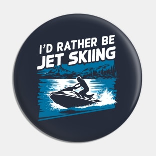 I'd Rather Be Jet Skiing. Retro Pin