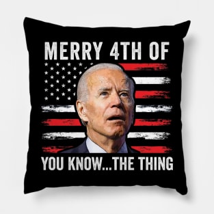 Merry Happy 4th of You Know...The Thing  Funny Biden Confused Pillow