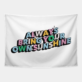 Always bring your own sunshine - Positive Vibes Motivation Quote Tapestry