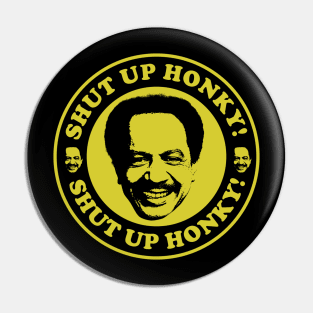 SHUT UP HONKY SMILE Pin